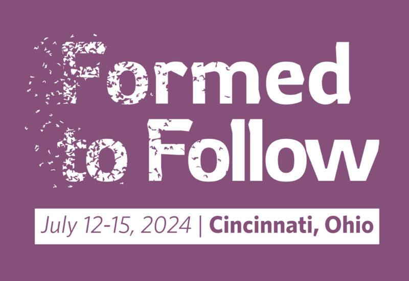 Formed to Follow, July 12-15, 2024, Cincinnati, Ohio